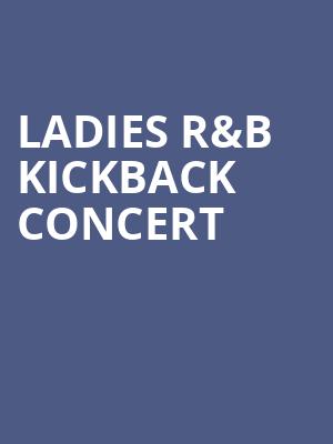 Ladies RB Kickback Concert, Paramount Theater, Oakland