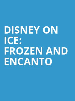 Disney On Ice Frozen and Encanto, Oakland Arena, Oakland
