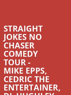 Straight Jokes No Chaser Comedy Tour Mike Epps Cedric The Entertainer DL Hughley, Oakland Arena, Oakland