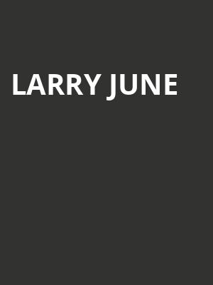 Larry June Poster